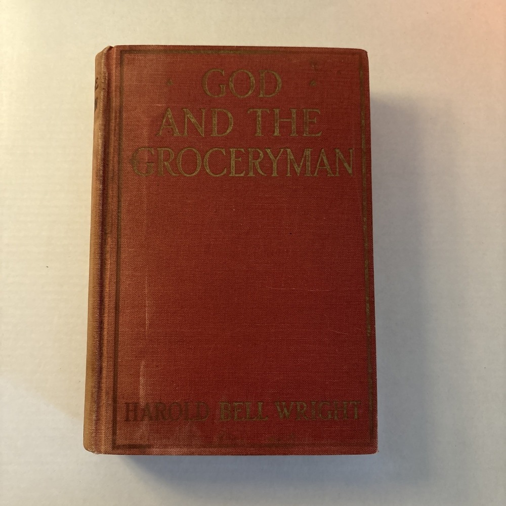 GOD And The GROCERYMAN  by Harold Bell Wright 1927 Hardcover ~ 1st Edition